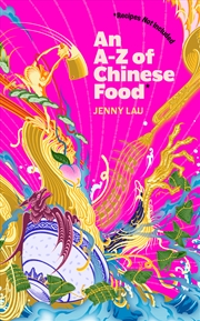 Buy An A-Z of Chinese Food (Recipes Not Included) - A delectable collection that serves up Chinese flavo