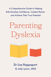 Buy Parenting Dyslexia - A Comprehensive Guide to Helping Kids Combat Shame, Build Confidence and Achiev