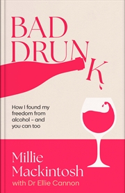 Buy Bad Drunk - How I found my freedom from alcohol - and you can too