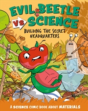 Buy Evil Beetle Versus Science: Building the Secret Headquarters - A Science Comic Book About Materials