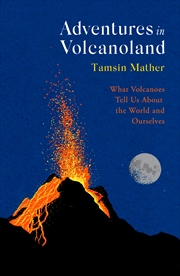 Buy Adventures in Volcanoland - What Volcanoes Tell Us About the World and Ourselves