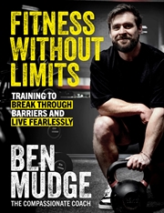 Buy Fitness Without Limits - Training to break through obstacles, live without fear, and find a better y