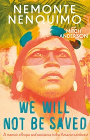 Buy We Will Not Be Saved - A memoir of hope and resistance in the Amazon rainforest (Reese Witherspoon'