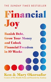 Buy Financial Joy - Banish Debt, Grow Your Money and Unlock Financial Freedom in 10 Weeks - INSTANT SUND