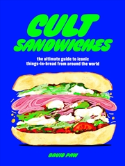 Buy Cult Sandwiches - the ultimate guide to iconic things-in-bread from around the world