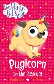 Buy The Magic Pet Shop: Pugicorn to the Rescue! - Book 1