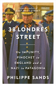 Buy 38 Londres Street - On Impunity, Pinochet in England and a Nazi in Patagonia