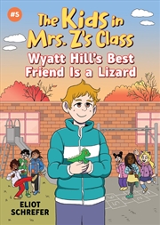 Buy Wyatt Hill's Best Friend Is a Lizard (The Kids in Mrs. Z's Class #5)