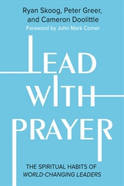 Buy Lead with Prayer - The Spiritual Habits of World-Changing Leaders