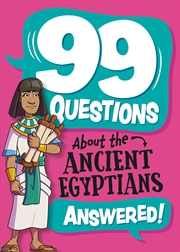 Buy 99 Questions About: The Ancient Egyptians