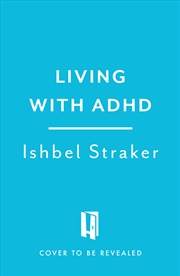 Buy Living with ADHD (Headline Health series) - A guide to understanding and treating your symptoms