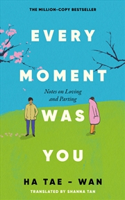 Buy Every Moment Was You - Notes on Loving and Parting