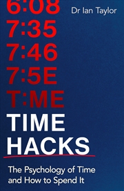 Buy Time Hacks - The psychology of time and how to spend it