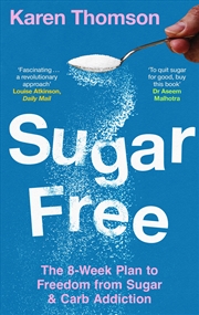 Buy Sugar Free - 8 Weeks to Freedom from Sugar and Carb Addiction