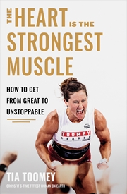 Buy The Heart is the Strongest Muscle - How to Get from Great to Unstoppable