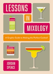 Buy Lessons in Mixology - A Graphic Guide to Making the Perfect Cocktail