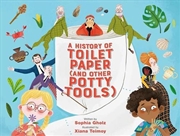 Buy A History of Toilet Paper (and Other Potty Tools)