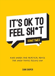 Buy It's OK to Feel Sh*t (Sometimes)