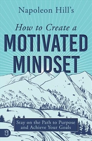 Buy Napoleon Hill's How to Create a Motivated Mindset