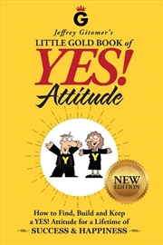 Buy Jeffrey Gitomer's Little Gold Book of YES! Attitude: New Edition