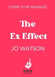 Buy The Ex Effect - A spicy second-chance rom-com from the author of LOVE TO HATE YOU!