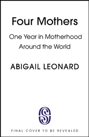 Buy Four Mothers - One year in Motherhood Around the World