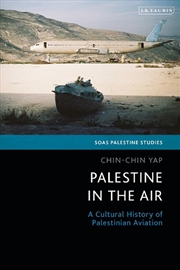 Buy Palestine in the Air: A Cultural History of Palestinian Aviation