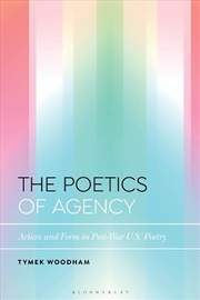 Buy The Poetics of Agency: Action and Form in Post-War U.S. Poetry