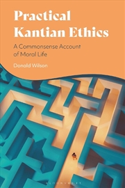 Buy Practical Kantian Ethics: A Commonsense Account of Moral Life