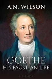 Buy Goethe: His Faustian Life - The Extraordinary Story of Modern Germany, a Troubled Genius and the Poe