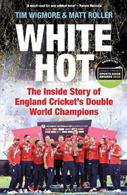 Buy White Hot: The Inside Story of England Cricket's Double World Champions