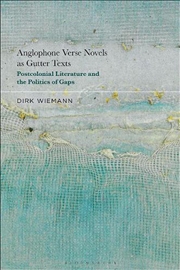 Buy Anglophone Verse Novels as Gutter Texts: Postcolonial Literature and the Politics of Gaps