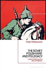 Buy The Soviet-Polish War and its Legacy: Lenin's Defeat and the Rise of Stalinism