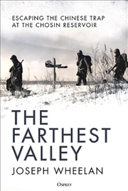 Buy The Farthest Valley: Escaping the Chinese Trap at the Chosin Reservoir