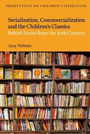 Buy Serialization, Commercialization and the Children's Classics: British Series from the 20th Century