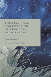 Buy The Financial Constitution of European Integration: Follow the Money?