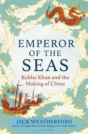 Buy Emperor of the Seas: Kublai Khan and the Making of China