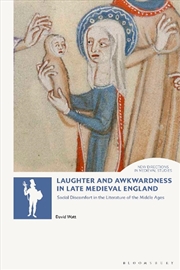 Buy Laughter and Awkwardness in Late Medieval England: Social Discomfort inthe Literature of the Middle