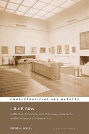 Buy Lillie P. Bliss: Collector, Advocate, and Visionary Benefactor of the Museum of Modern Art