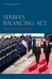 Buy Serbia's Balancing Act: Between Russia and the West