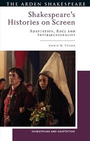 Buy Shakespeare's Histories on Screen: Adaptation, Race and Intersectionality