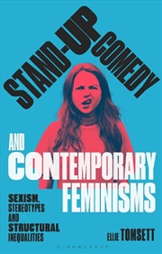 Buy Stand-up Comedy and Contemporary Feminisms: Sexism, Stereotypes and Structural Inequalities