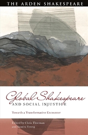 Buy Global Shakespeare and Social Injustice: Towards a Transformative Encounter