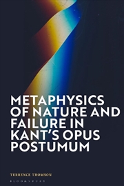 Buy Metaphysics of Nature and Failure in Kant's Opus postumum