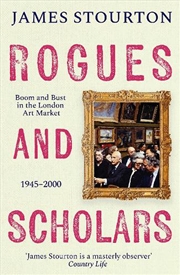 Buy Rogues and Scholars: Boom and Bust in the London Art Market, 1945-2000