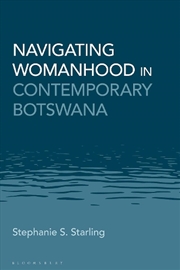 Buy Navigating Womanhood in Contemporary Botswana