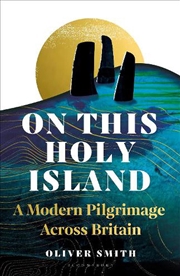 Buy On This Holy Island: A Modern Pilgrimage Across Britain