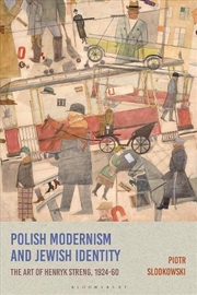 Buy Polish Modernism and Jewish Identity: The Art of Henryk Streng, 1924-1960