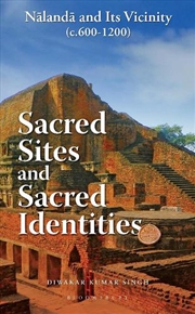 Buy Sacred Sites and Sacred Identities: Nalanda and its vicinity (c.600-1200)