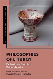 Buy Philosophies of Liturgy: Explorations of Embodied Religious Practice